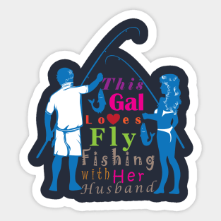 This Gal loves fly fishing with her husband. Sticker